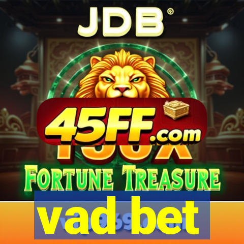 vad bet